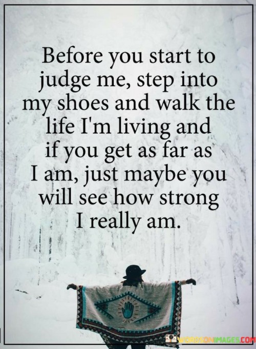Before-You-Start-To-Judge-Me-Step-Into-My-Shoes-Quotes.jpeg