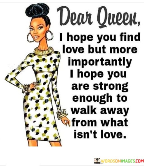 Dear-Queen-I-Hope-You-Find-Love-But-More-Importantly-Quotes.jpeg