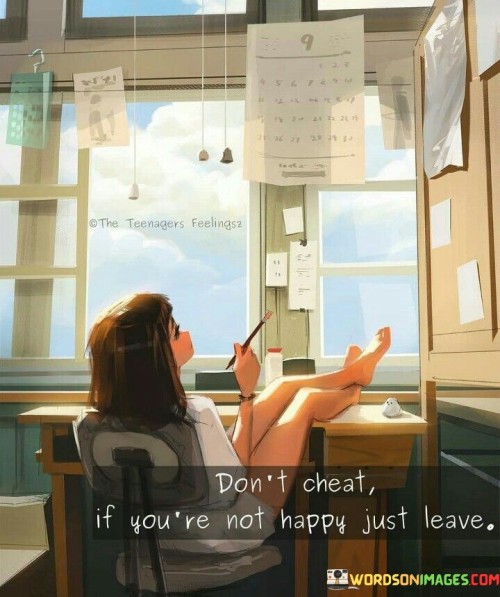 Dont-Cheat-If-Youre-Not-Happy-Just-Leave-Quotes.jpeg