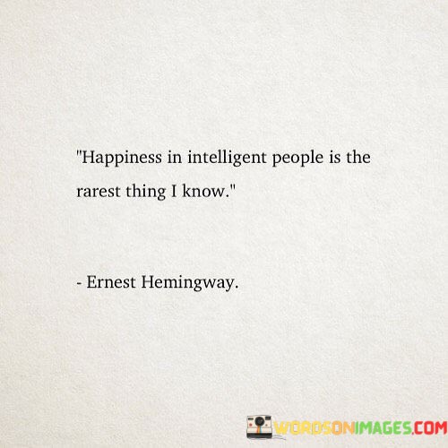 Happiness-In-Intelligent-People-Is-The-Rarest-Quotes.jpeg