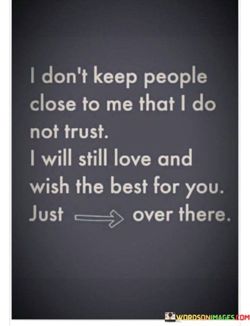 I-Dont-Keep-People-Close-To-Me-That-I-Do-Quotes.jpeg