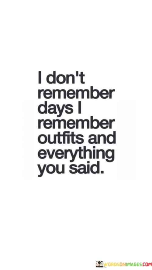 I-Dont-Remember-Days-I-Remember-Outfits-Quotes.jpeg