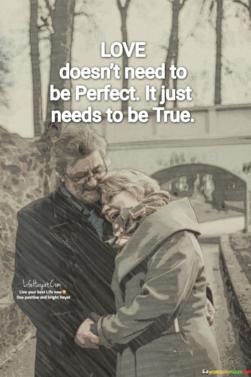 Love-Doesnt-Need-To-Be-Perfect-It-Just-Quotes.jpeg