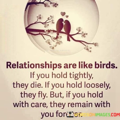 Relationships-Are-Like-Birds-If-You-Hold-Quotes.jpeg