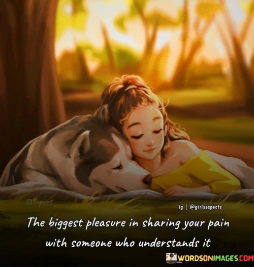 The-Biggest-Pleasure-In-Sharing-Your-Pain-Quotes.jpeg