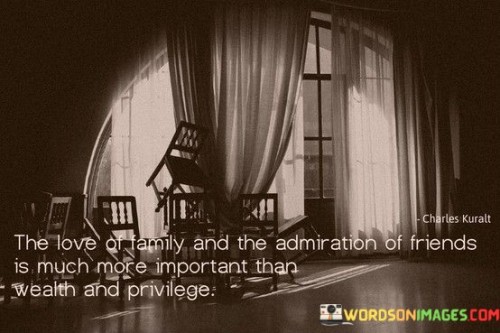 The-Love-Of-Family-And-The-Admiration-Of-Friends-Is-Much-More-Important-Than-Quotes.jpeg