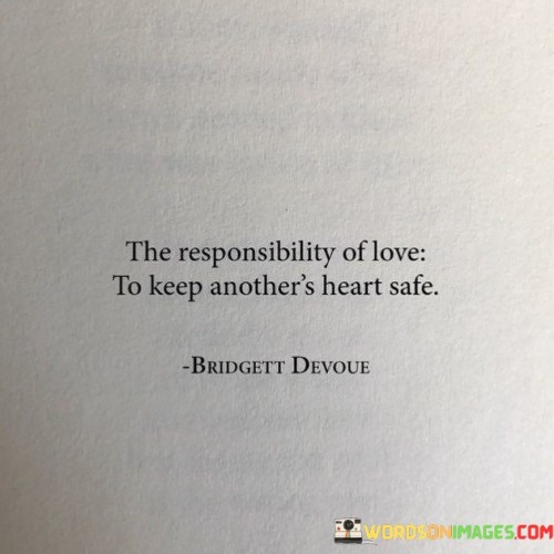 The-Responsibility-Of-Love-To-Keep-Anothers-Quotes.jpeg
