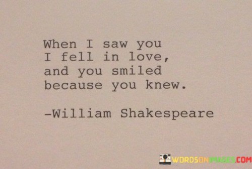 When-I-Saw-You-I-Fell-In-Love-And-You-Smiled-Quotes.jpeg