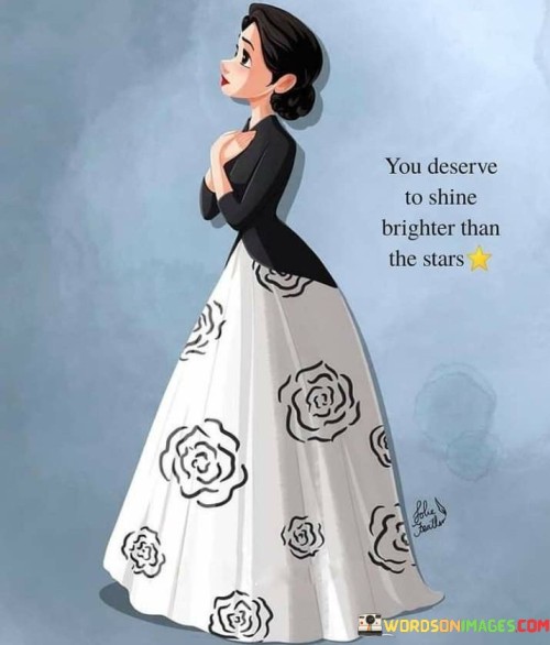 You-Deserve-To-Shine-Brighter-Than-The-Stars-Quotes.jpeg