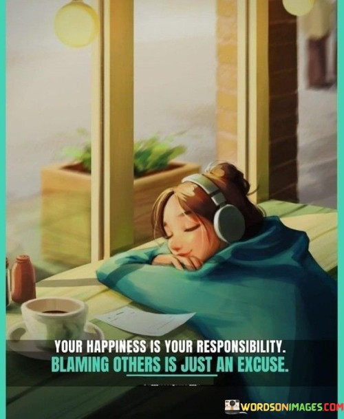 Your-Happiness-Is-Your-Responsibility-Blaming-Others-Quotes.jpeg