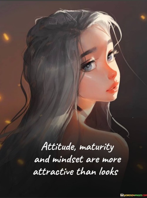 Attitude-Maturity-And-Mindset-Are-More-Attractive-Quotes.jpeg