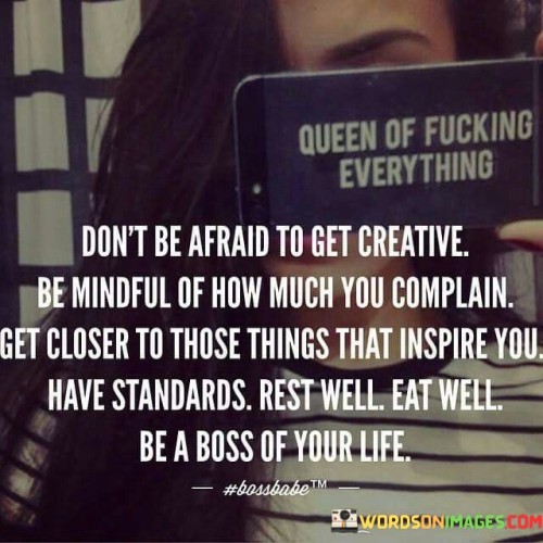 Dont-Be-Afraid-To-Get-Creative-Be-Mindful-Quotes.jpeg