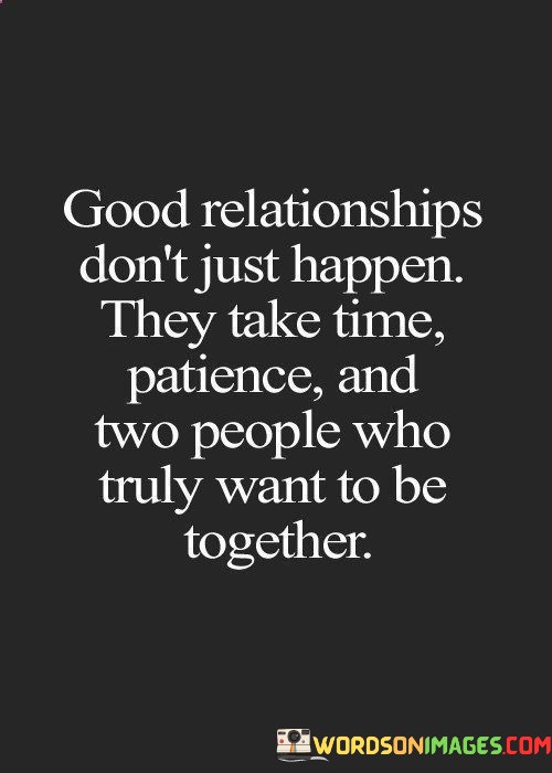 Good-Relationships-Dont-Just-Happen-They-Take-Time-Pateince-Quotes.jpeg