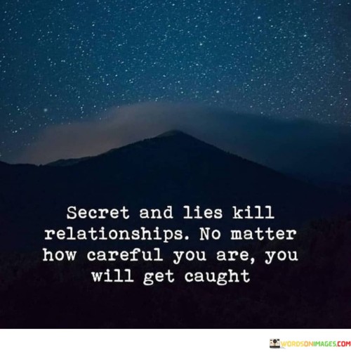 Secret-And-Lies-Kill-Relationships-No-Matter-How-Careful-You-Are-You-Will-Quotes.jpeg