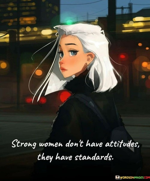 Strong-Women-Dont-Have-Attitudes-They-Have-Quotes.jpeg