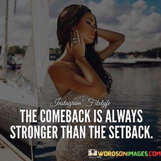 The-Comeback-Is-Always-Stronger-Than-The-Setback-Quotes.jpeg