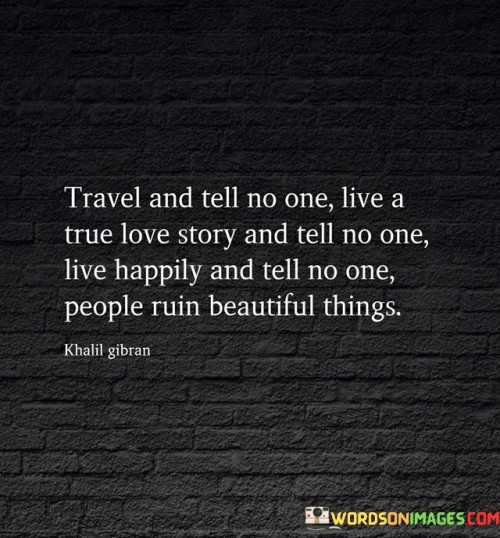 Travel-And-Tell-No-One-Live-A-True-Love-Story-And-Tell-No-One-Quotes.jpeg
