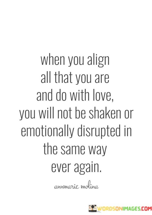 When-You-Align-All-That-You-Are-And-Do-With-Love-Quotes.jpeg