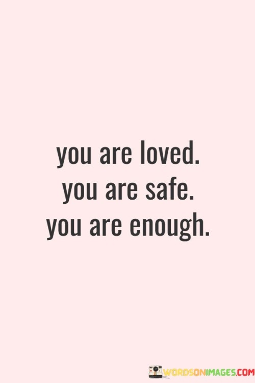 You-Are-Loved-You-Are-Safe-You-Are-Enough-Quotes.jpeg