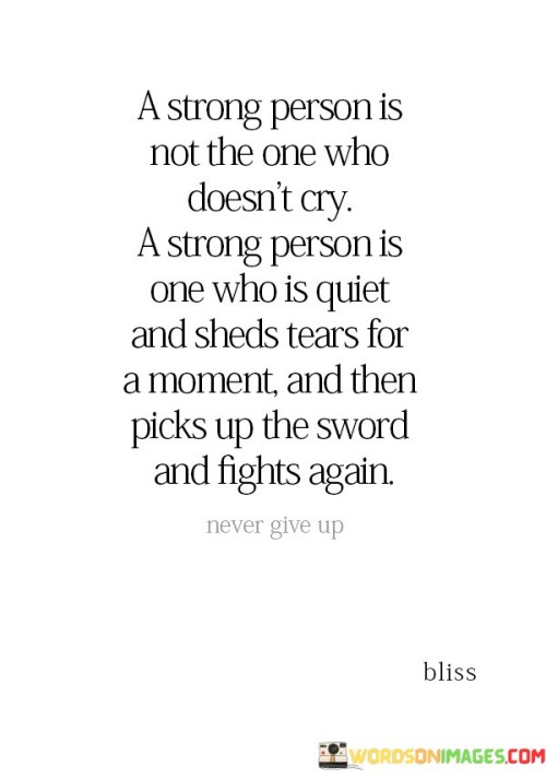 A-Strong-Person-Is-Not-The-One-Who-Doesnt-Cry-Quotes.jpeg