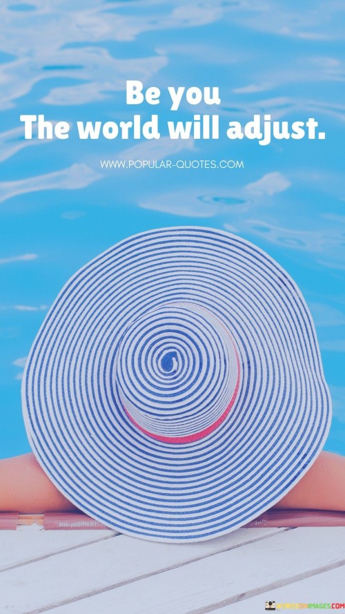 Be-You-The-World-Will-Adjust-Quotes.jpeg