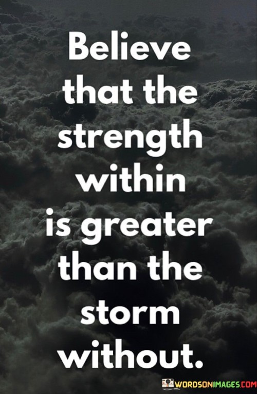 Believe-That-The-Strength-Within-Is-Greater-Quotes.jpeg