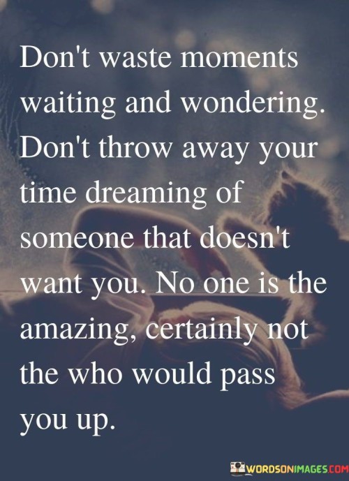 Dont-Waste-Moments-Waiting-And-Wondering-Dont-Throw-Quotes.jpeg