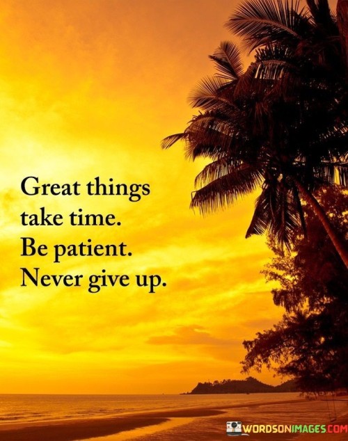 Great-Things-Take-Time-Be-Patient-Quotes.jpeg