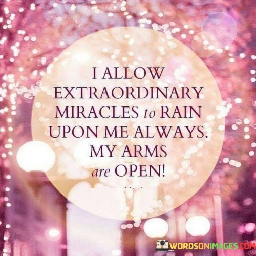 I-Allow-Extraordinary-Miracles-To-Rain-Quotes.jpeg