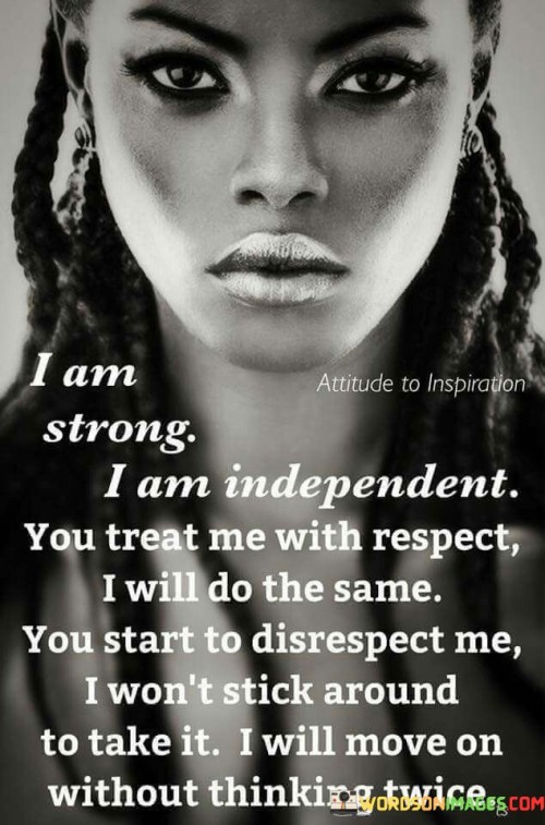 I-Am-Strong-I-Am-Independent-You-Treat-Me-With-Respect-Quotes.jpeg