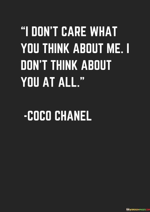 I-Dont-Care-What-You-Think-About-Me-I-Dont-Think-About-You-Quotes.jpeg