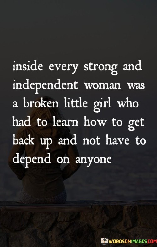 Inside-Every-Strong-And-Independent-Woman-Was-A-Broken-Quotes.jpeg