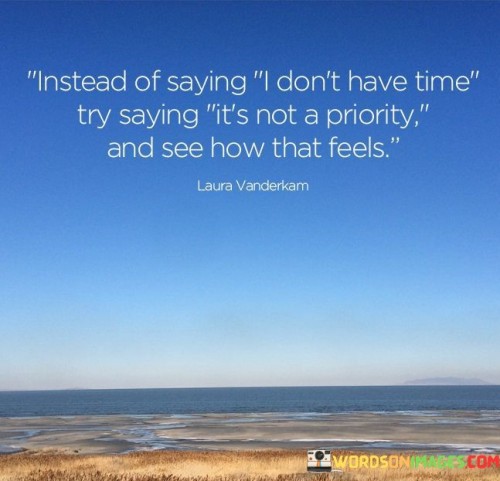 Instead-Of-Saying-I-Dont-Have-Time-Quotes.jpeg