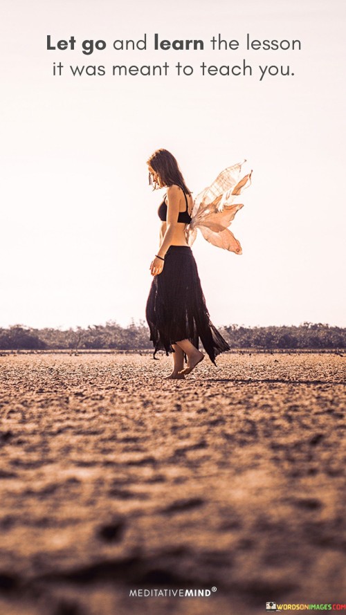 Let-Go-And-Learn-The-Lesson-It-Quotes.jpeg