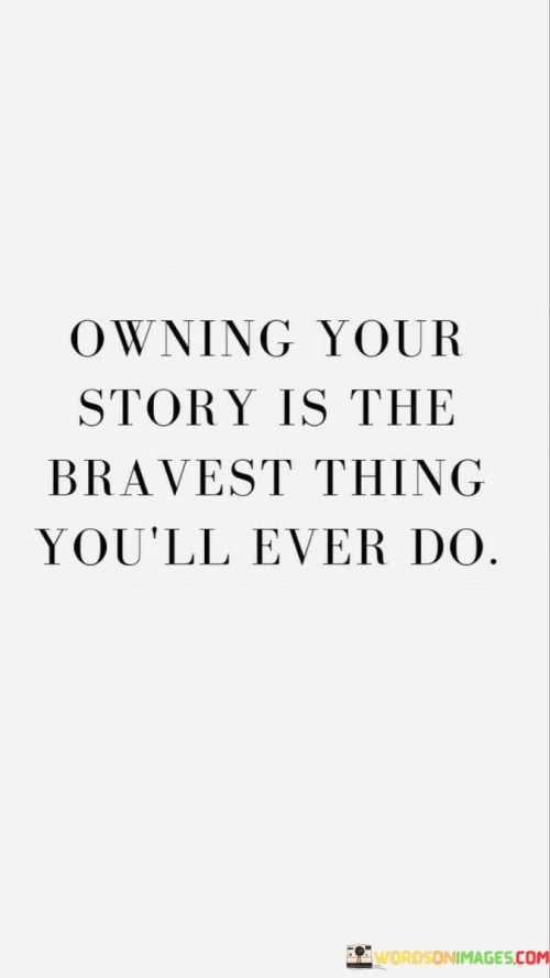 Owning-Your-Story-Is-The-Bravest-Quotes.jpeg