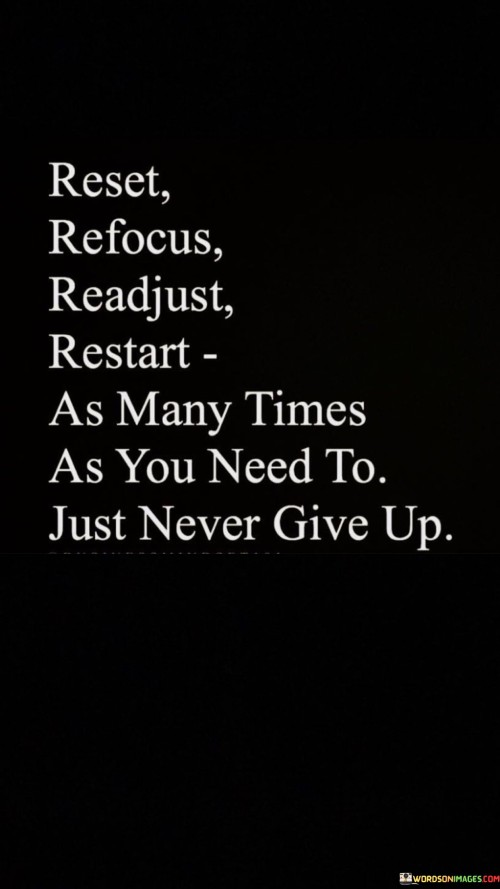 Reset-Refocus-Readjust-Restart-As-Many-Times-As-Your-Need-To-Quotes.jpeg