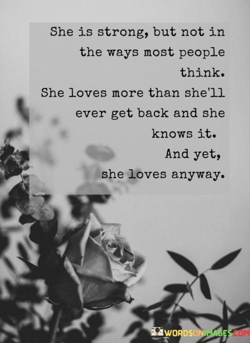 She-Is-Strong-But-Not-In-The-Ways-Most-Quotes.jpeg