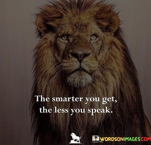 The-Smarter-You-Get-The-Less-You-Speak-Quotes.jpeg