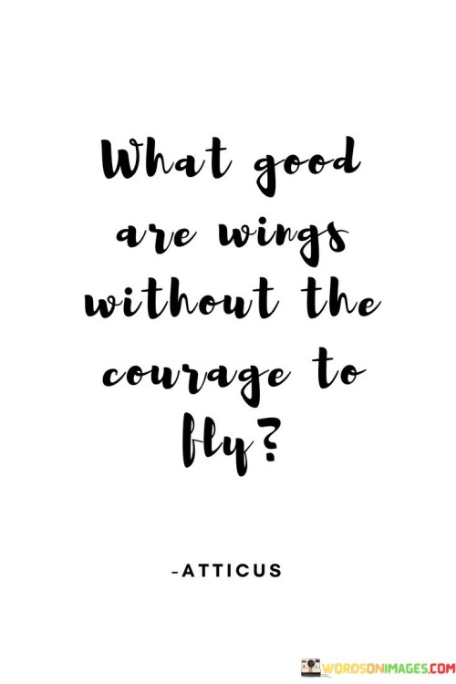 What-Good-Are-Wings-Without-The-Courage-To-Fly-Quotes.jpeg