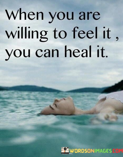 When-You-Are-Willing-To-Feel-Quotes.jpeg