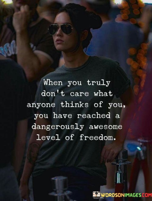 When-You-Truly-Dont-Care-What-Anyone-Thinks-Quotes.jpeg
