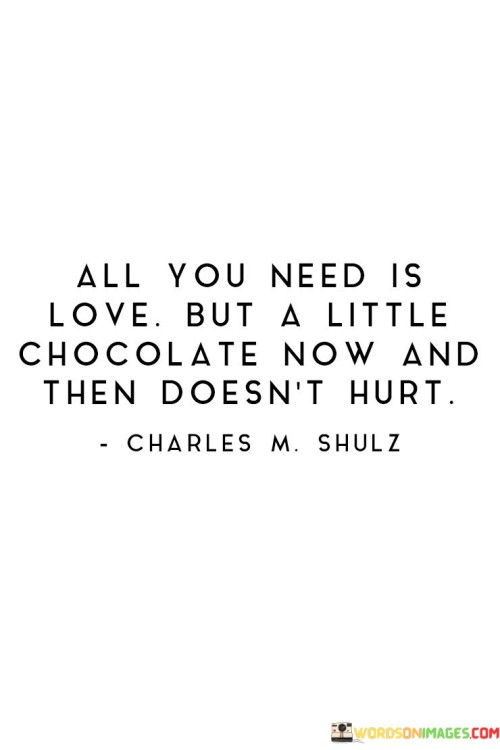 All-You-Need-Is-Love-But-A-Little-Chocolate-Now-And-Then-Quotes.jpeg
