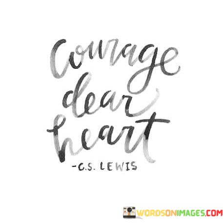 Courage-Dear-Heart-Quotes.jpeg