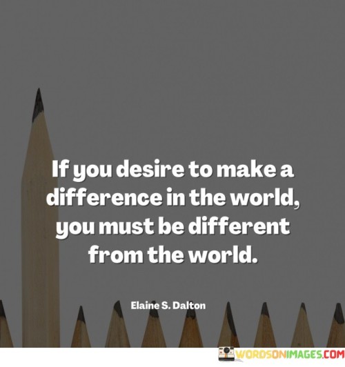 If-You-Desire-To-Make-A-Difference-In-The-Quotes.jpeg