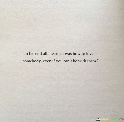 In-The-End-All-I-Learned-Was-How-To-Love-Somebody-Even-Quotes.jpeg