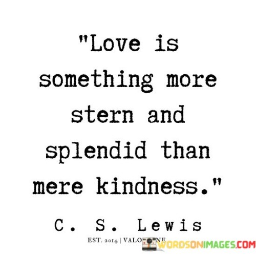 Love-Is-Something-More-Stern-And-Splendid-Than-Quotes.jpeg