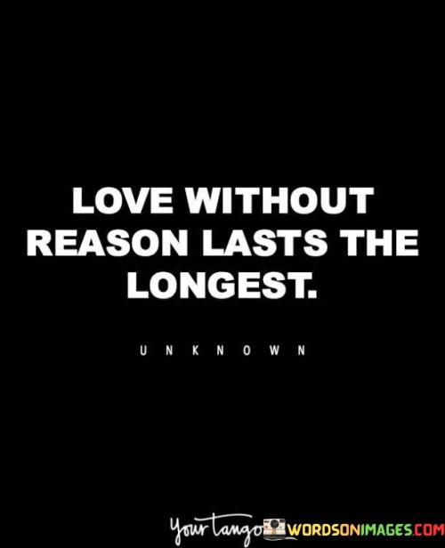 Love-Without-Reason-Lasts-The-Longest-Quotes.jpeg