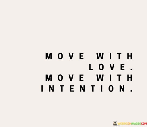 Move-With-Love-Move-With-Intention-Quotes.jpeg