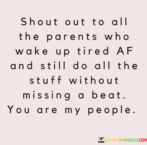 Shout-Out-To-All-The-Parents-Who-Wake-Up-Quotes.jpeg