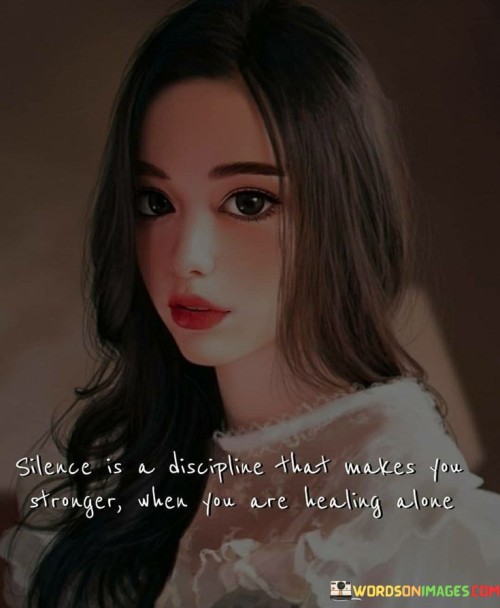Silence-Is-A-Discipline-That-Makes-You-Stronger-Quotes.jpeg